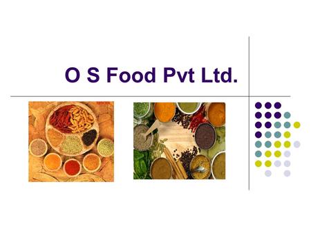 O S Food Pvt Ltd..