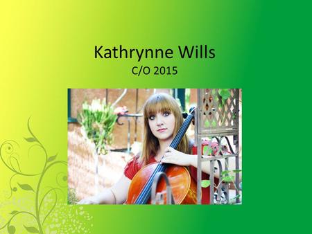 Kathrynne Wills C/O 2015.