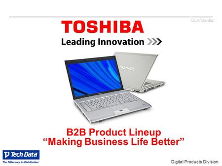 Digital Products Division Confidential B2B Product Lineup “Making Business Life Better”