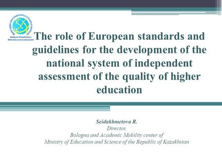 The role of European standards and guidelines for the development of the national system of independent assessment of the quality of higher education Seidakhmetova.