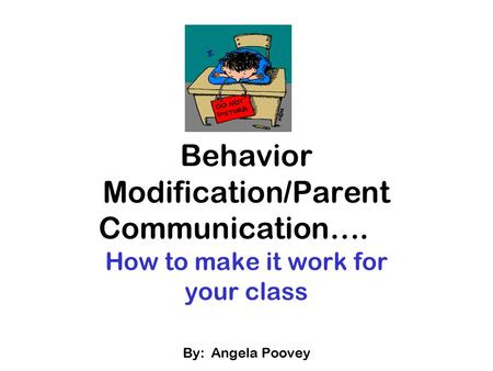 Behavior Modification/Parent Communication….