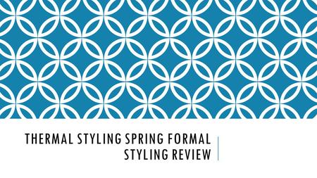 Thermal Styling spring formal styling review