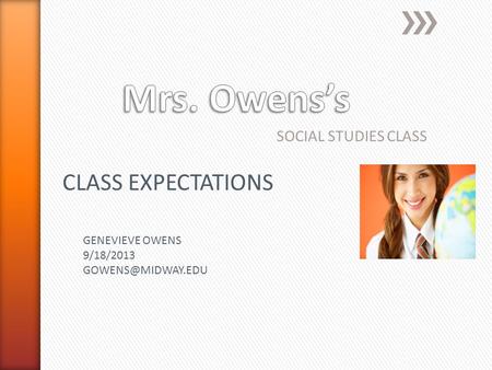 SOCIAL STUDIES CLASS CLASS EXPECTATIONS GENEVIEVE OWENS 9/18/2013
