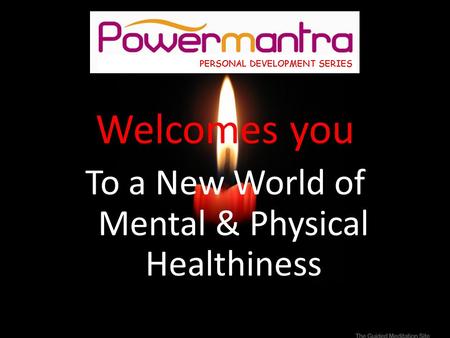 Welcomes you To a New World of Mental & Physical Healthiness.