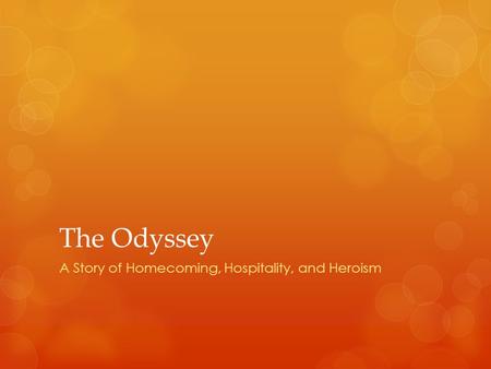 The Odyssey A Story of Homecoming, Hospitality, and Heroism.