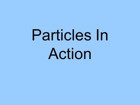 Particles In Action. Lesson 1: Absolute Zero Learning Objectives: describe the term absolute zero convert between Kelvin and Celsius scales of temperature.