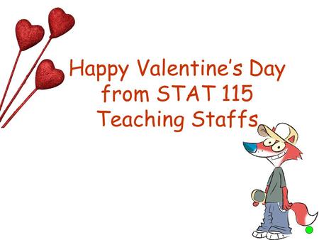 Happy Valentine’s Day from STAT 115 Teaching Staffs.