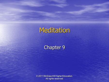 © 2011 McGraw-Hill Higher Education. All rights reserved. Meditation Chapter 9.