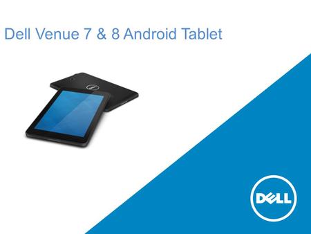 Dell Venue 7 & 8 Android Tablet. Agenda Know Your Tablet Do’s & Don’ts Insertion of Sim/Charging Devices/Power ON & OFF Basic Troubleshooting Install.