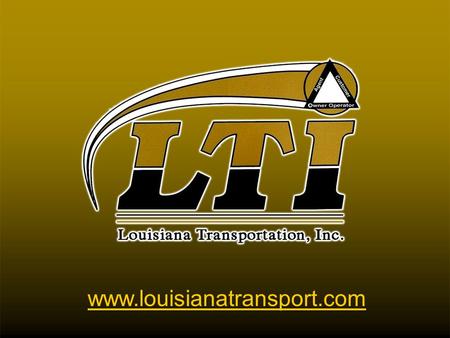 Www.louisianatransport.com. LTI is one of the fastest growing carriers in the Southern Region of the US. We are a long established Over the Road Commercial.