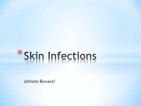 Skin Infections Athlete Beware!.