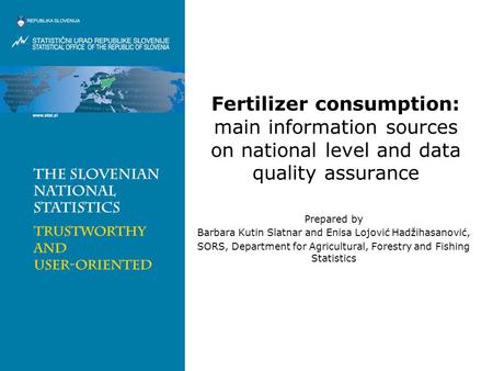Fertilizer consumption: main information sources on national level and data quality assurance Prepared by Barbara Kutin Slatnar and Enisa Lojović Hadžihasanović,
