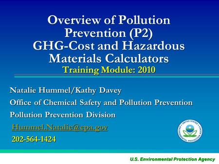 Overview of Pollution Prevention (P2) GHG-Cost and Hazardous Materials Calculators Training Module: 2010 Natalie Hummel/Kathy Davey Office of Chemical.