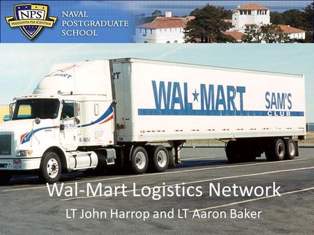 Wal-Mart Logistics Network LT John Harrop and LT Aaron Baker.
