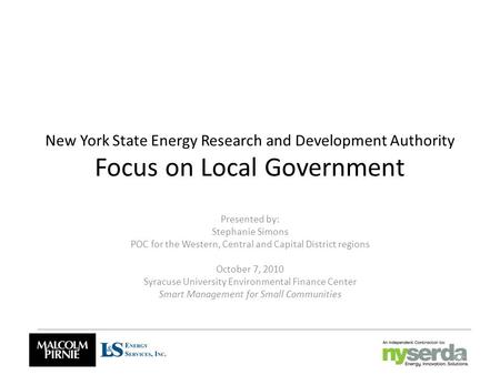 New York State Energy Research and Development Authority Focus on Local Government Presented by: Stephanie Simons POC for the Western, Central and Capital.