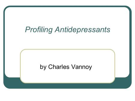 Profiling Antidepressants