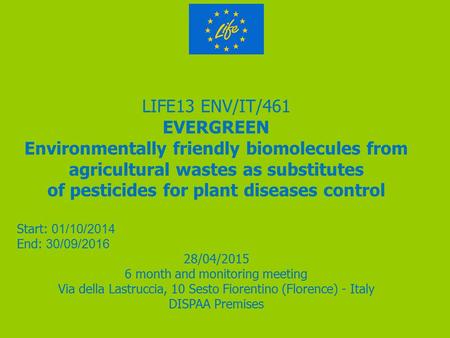 LIFE13 ENV/IT/461 EVERGREEN Environmentally friendly biomolecules from agricultural wastes as substitutes of pesticides for plant diseases control Start: