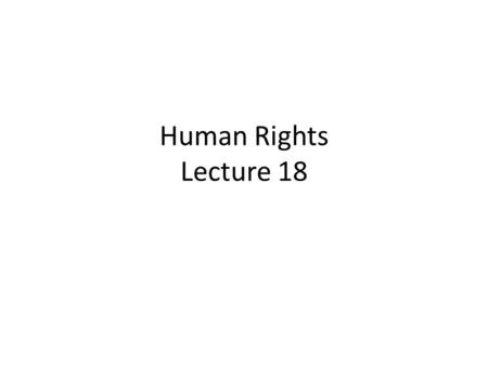 Human Rights Lecture 18.