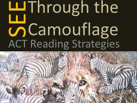 Through the Camouflage ACT Reading Strategies SEE.