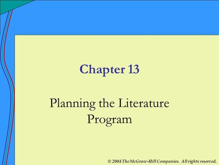 © 2004 The McGraw-Hill Companies. All rights reserved. Chapter 13 Planning the Literature Program.