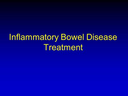 Inflammatory Bowel Disease Treatment. Epidemiology Clinical Laboratory Imaging Pathology Response to treatment IBD.