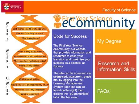 My Degree Research and Information Skills FAQs Code for Success The First Year Science eCommunity is a website that provides information and resources.