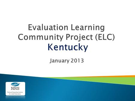 January 2013.  Continuous Improvement  Using Data to inform Decision-making  Evaluation and Effectiveness  Validation.