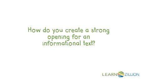 How do you create a strong opening for an informational text?