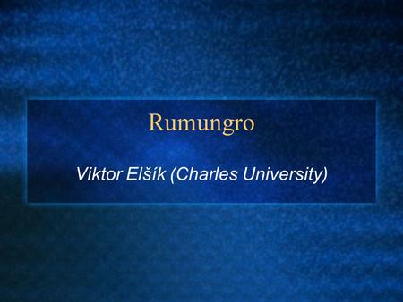 Rumungro Viktor Elšík (Charles University). Austria Czechia Ukraine Poland Hungary SC NC Rumungro of Selice.
