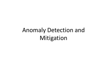 Anomaly Detection and Mitigation. Outline DoS and DDoS Anomaly Detection and Mitigation Systems Cisco DDoS Anomaly Detection and Mitigation Solutions.