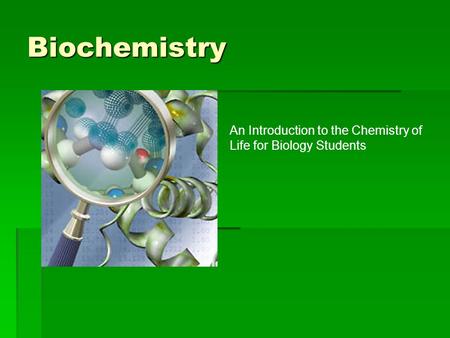 Biochemistry An Introduction to the Chemistry of Life for Biology Students.