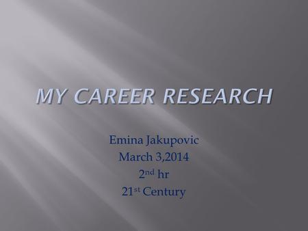 Emina Jakupovic March 3,2014 2 nd hr 21 st Century.
