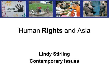 Human Rights and Asia Lindy Stirling Contemporary Issues.
