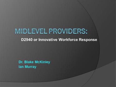 D2940 or Innovative Workforce Response Dr. Blake McKinley Ian Murray.