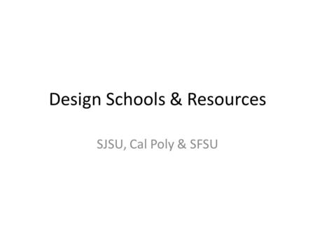 Design Schools & Resources SJSU, Cal Poly & SFSU.