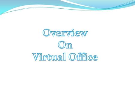 How Virtual Offices Work Does your business well to operating in a virtual environment? Are your employees willing to work from their homes, cars, or.