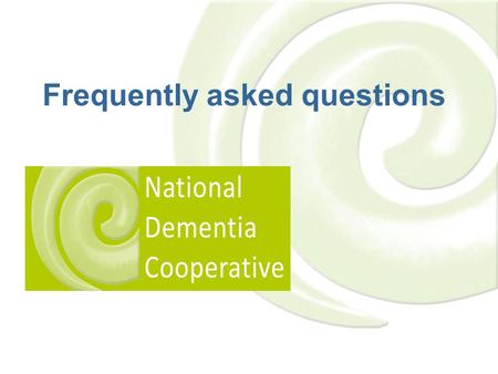 Frequently asked questions. What is the National Dementia Cooperative? Formed in 2011, the NDC consists of people who are  passionate about advancing.