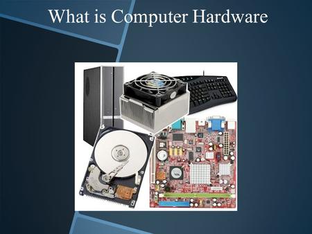 What is Computer Hardware