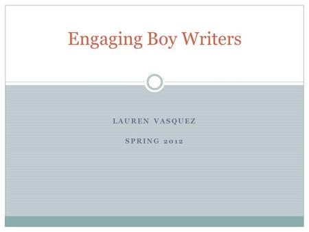 LAUREN VASQUEZ SPRING 2012 Engaging Boy Writers. What does it mean to be part of a GROUP? “A group exists when two or more people define themselves as.