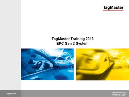 VAC TagMaster Training Module T5, Page 1 TagMaster AB TagMaster Training 2013 EPC Gen 2 System.