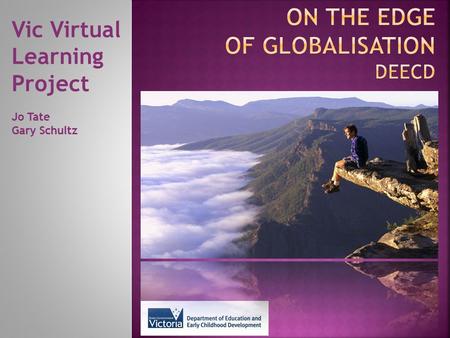 Vic Virtual Learning Project Jo Tate Gary Schultz.