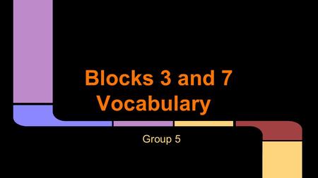 Blocks 3 and 7 Vocabulary Group 5. appreciate (v)