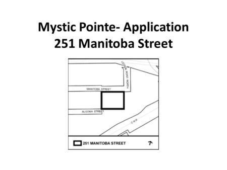 Mystic Pointe- Application 251 Manitoba Street. THE DEVELOPER …wants to amend: a) By-law 174-2003 and, b) Site and Area Specific Policy (SASP) No. 14.