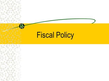Fiscal Policy. The Government Budget Constraint The Arithmetic of Deficits and Debt –The budget deficit in year t equals: is the government debt at.
