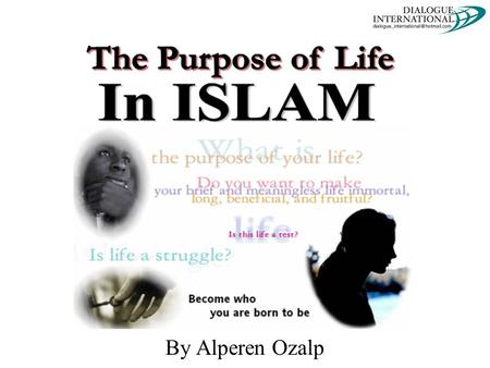 By Alperen Ozalp. Outline Introduction –What is the purpose of life? To Know God –Reason, Knowledge and Salvation Surrendering to God –To receive and.