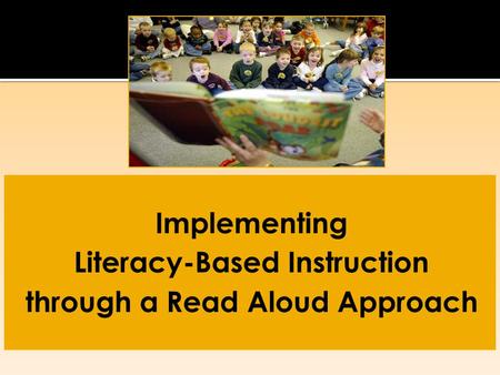 To provide students with rich experiential background in good children’s literature. To explore content areas through the use of good literature. To provide.