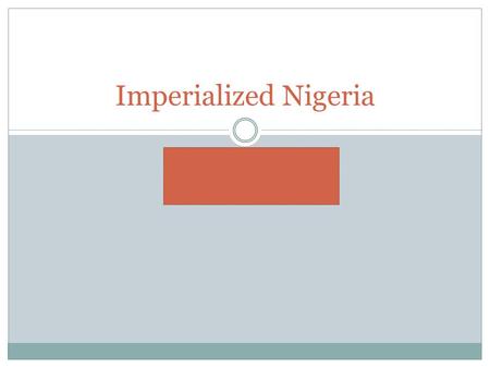 KATEY GOLDSTROHM BLOCK 3 10/29/10 Imperialized Nigeria.