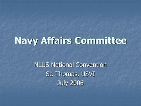 Navy Affairs Committee NLUS National Convention St. Thomas, USVI July 2006.