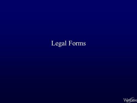 Legal Forms. There are more than 400 databases that contain forms on Westlaw. Many of the forms can be copied and pasted into a word processing document.