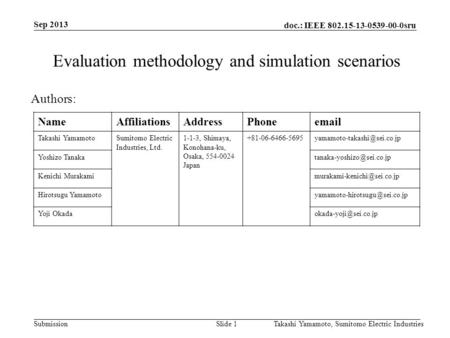 Doc.: IEEE 802.15-13-0539-00-0sru Submission Sep 2013 Takashi Yamamoto, Sumitomo Electric IndustriesSlide 1 Evaluation methodology and simulation scenarios.
